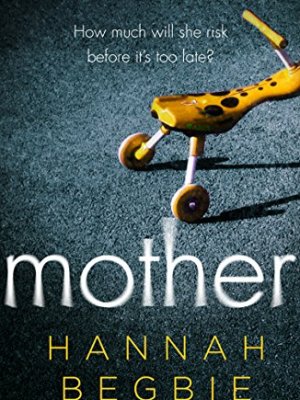 Mother by Hannah&nbsp;Begbie