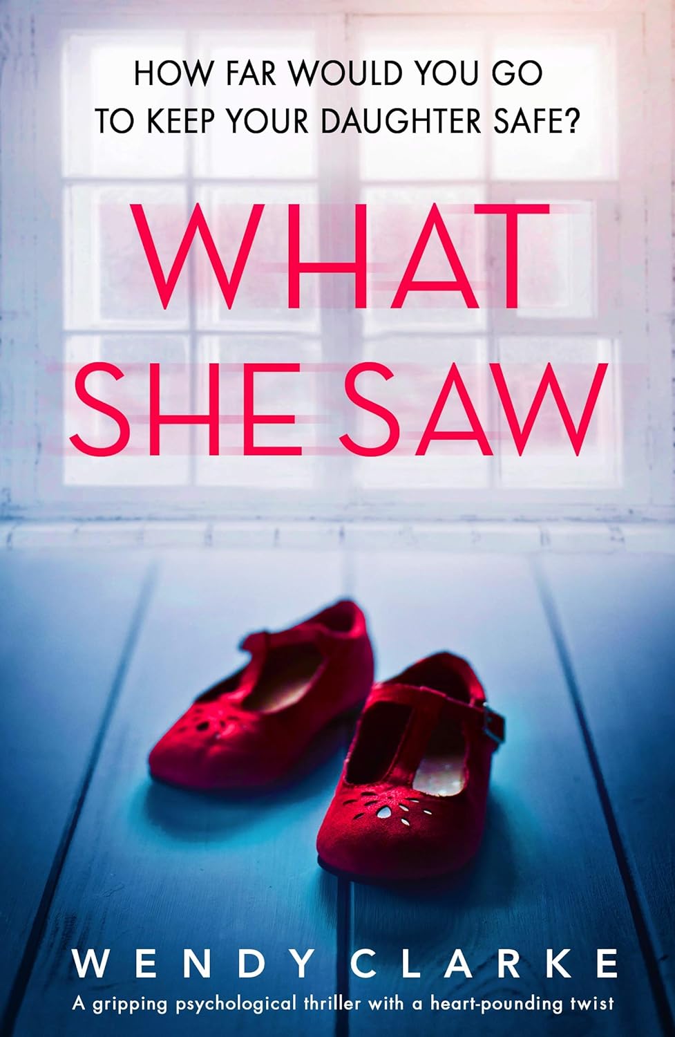 WHAT SHE SAW by Wendy&nbsp;Clarke